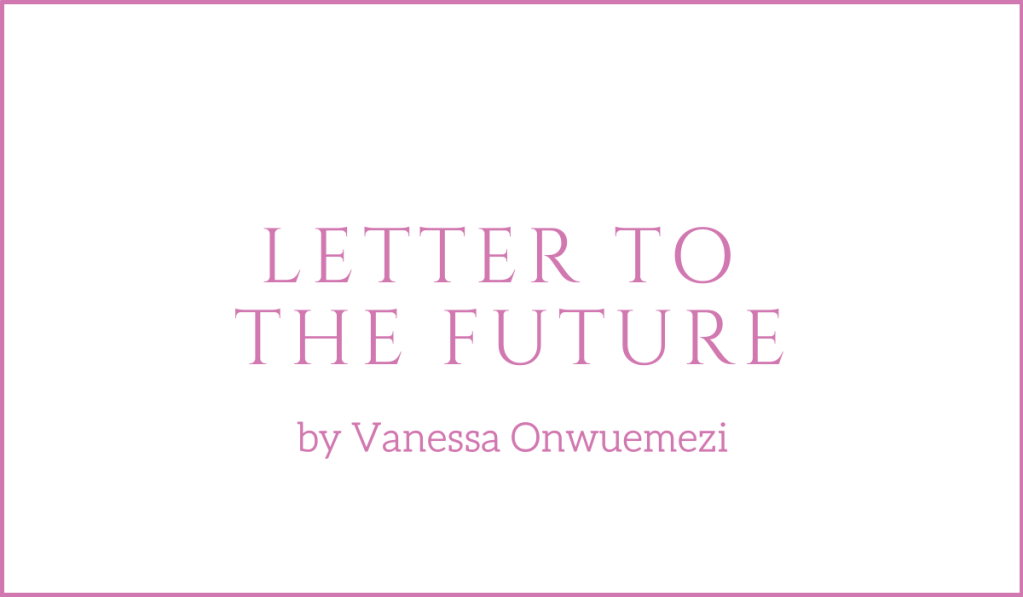 A Letter to the Future by Vanessa Onwuemezi