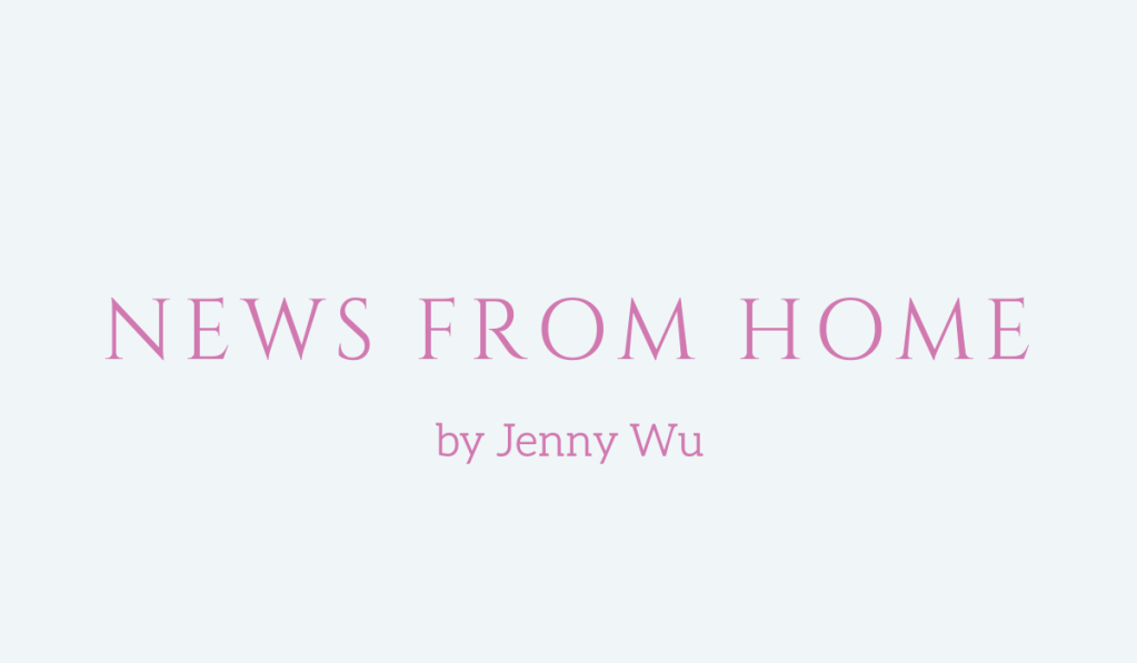 News from Home, an essay by Jenny Wu