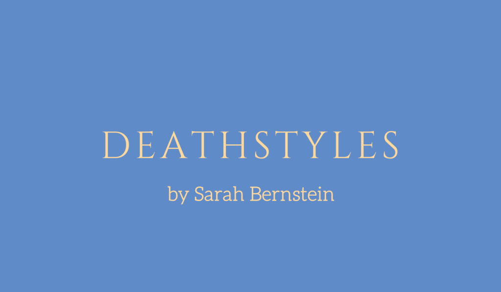 Deathstyles, a story by Sarah Bernstein