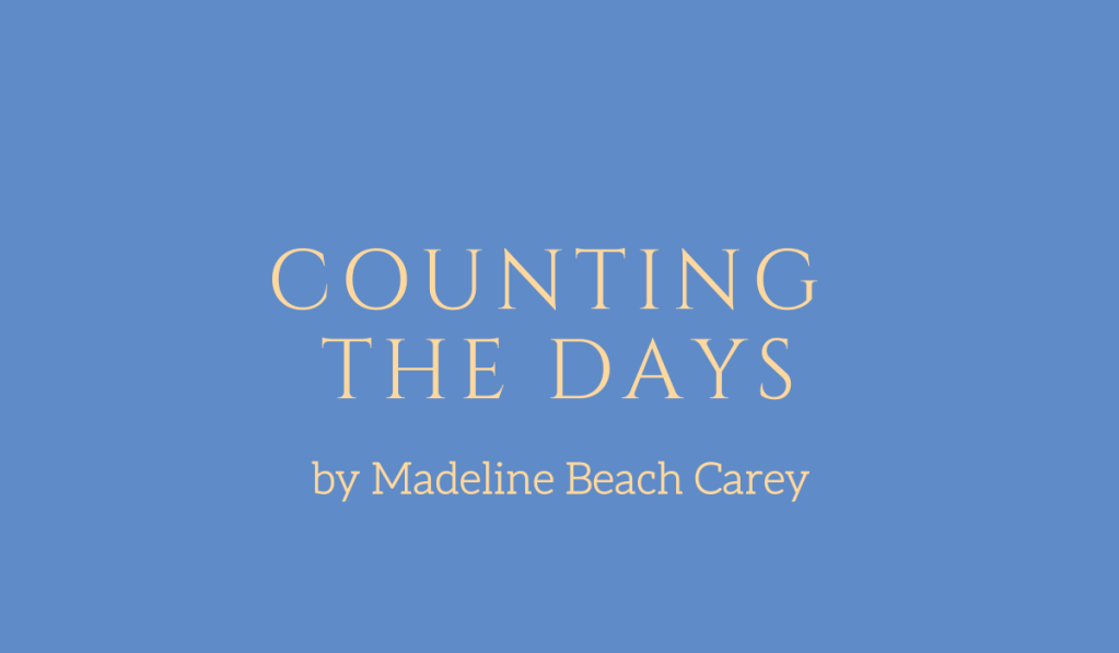 Counting the Days, a story by Madeline Beach Carey